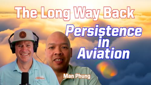 Ep. 286 The Long Way Back: Man Phung on Persistence in Aviation cover art