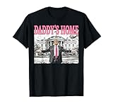 Daddy's Home Trump Shirt Women Men Kids Trump Merchandise T-Shirt