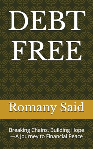 DEBT FREE: Breaking Chains, Building Hope—A Journey to Financial Peace