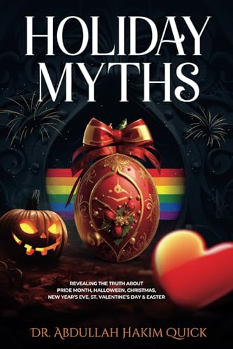Holiday Myths: Revealing The Truth About Pride Month, Halloween, Christmas, New Year'S Eve, St. Valentine'S Day & Easter