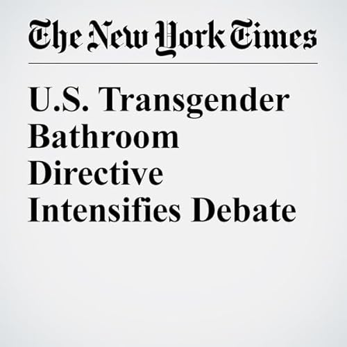 U.S. Transgender Bathroom Directive Intensifies Debate cover art