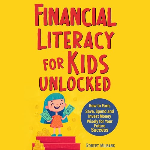 Financial Literacy for Kids Unlocked by Robert Milbank episode artwork