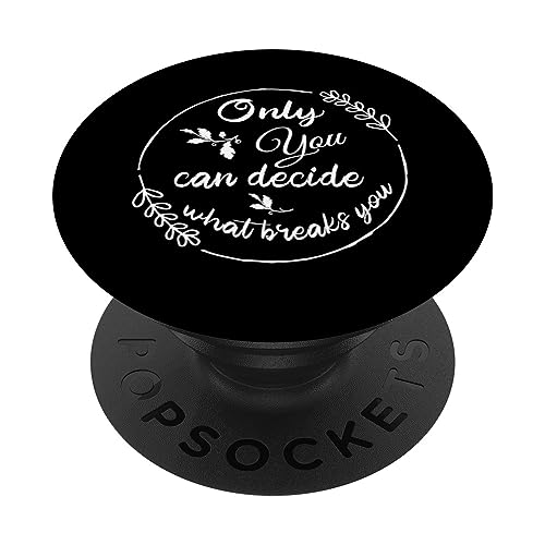 Only You Can Decide What Breaks You Cursebreaker Only You PopSockets Swappable PopGrip, Black