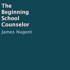 The Beginning School Counselor Audiolibro Por James Nugent arte de portada