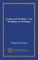 Goethe und Tischbein / von Wolfgang von Oettingen 1125310715 Book Cover
