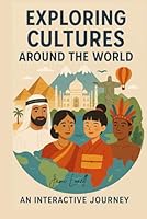Exploring Cultures Around the World: An Interactive Journey Around the World 1967881006 Book Cover