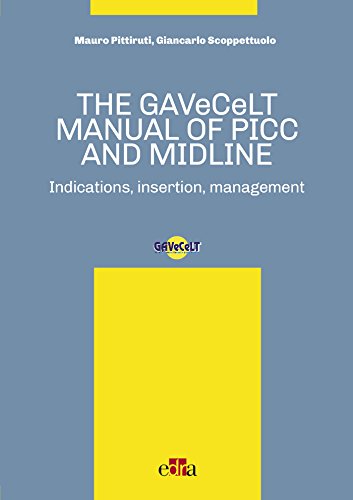 The GAVeCeLT manual of Picc and Midline: Indications, insertion, management - Human health books - Edizioni Edra