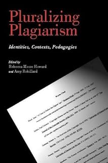Pluralizing Plagiarism: Identities, Contexts, Pedagogies