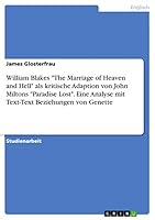 William Blakes The Marriage of Heaven and Hell als kritische Adaption von John Miltons Paradise Lost. Eine Analyse mit Text-Text Beziehungen von Genette 366837676X Book Cover