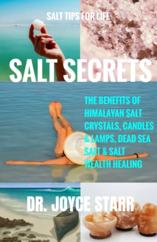 SALT SECRETS: Salt Tips for Life (Himalayan Salt, Dead Sea Salt & Salt Healing)