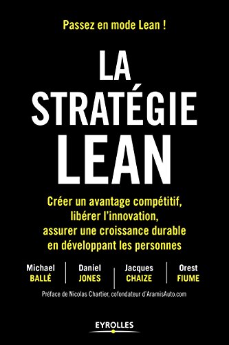 Télécharger La stratégie Lean: Créer un avantage compétitif, libérer l'innovation, assurer une croissance du livre En ligne