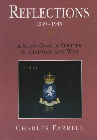 Reflections, 1939-1945: A Scots Guards Officer in Training and War