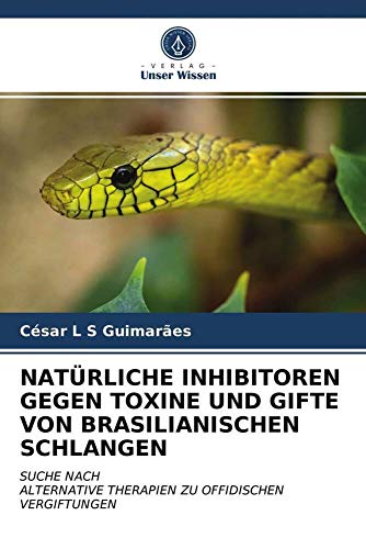 NATÜRLICHE INHIBITOREN GEGEN TOXINE UND GIFTE VON BRASILIANISCHEN SCHLANGEN: SUCHE NACHALTERNATIVE THERAPIEN ZU OFFIDISCHEN VERGIFTUNGEN