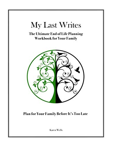 My Last Writes: The Ultimate End of Life Planning Workbook for Your Family