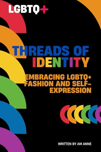 Threads of Identity: Embracing LGBTQ+ Fashion and Self-Expression