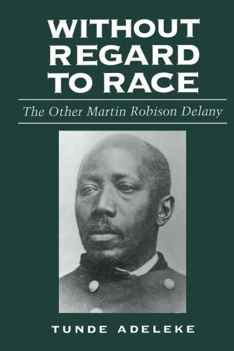 Without Regard to Race: The Other Martin Robison Delany