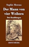 méreau cher évènements à venir  Der Mann von vier Weibern: Drei Erzählungen