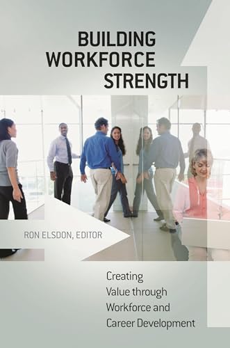 Building Workforce Strength: Creating Value Through Workforce and Career Development view 2