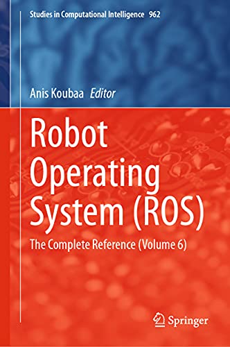 Robot Operating System (ROS): The Complete Reference (Volume 6): 962 (Studies in Computational Intelligence) view 2