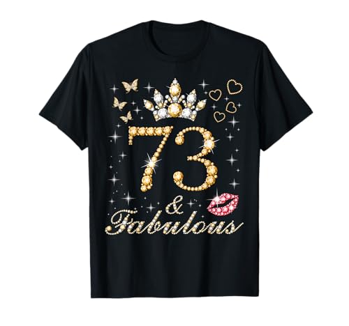 73 & Fabulous 73 Cumpleaños 73 Años Y Fabulous Reina Camiseta