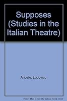 Ariosto's the Supposes, Machiavelli's the Mandrake, Intronati's the Deceived: Three Italian Renaissance Comedies (Studies in the Italian Theatre) 0773488219 Book Cover