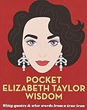  Grant, H: Pocket Elizabeth Taylor Wisdom: Witty and Wise Words from a True Icon (Pocket Wisdom)