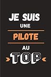  Je suis une pilote au top: Journal/Carnet de notes 100 pages lignées  Drôle et original parfait pour un cadeau d\'anniversaire, Noël, Fête des mères, ... collègue  Format moyen : 15,24 cm x 22,86 cm