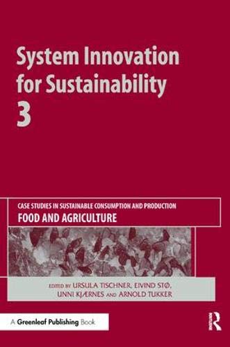 System Innovation for Sustainability 3: Case Studies in Sustainable Consumption and Production ― Food and Agriculture