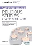 My Revision Notes: WJEC and Eduqas A level Religious Studies Study of Christianity