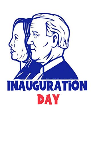 Preisvergleich Produktbild Inauguration Day: President Joe Biden Inauguration Day 2021 Notebook