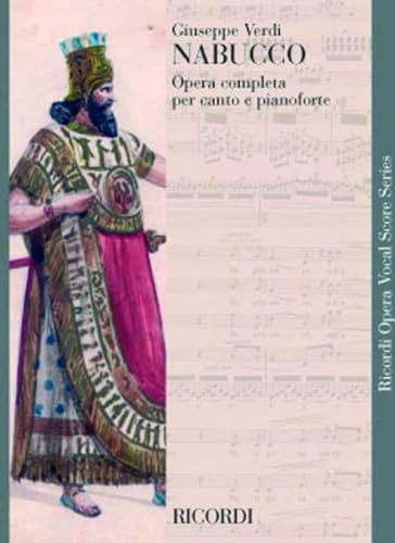 Verdi Nabucco Opera Completa per Canto e Pianoforte | Partitura Vocale dell’Opera Italiana con Testo Cantato in Italiano | Spartito Lirico per Cantanti, Pianisti Accompagnatori e Conservatorio