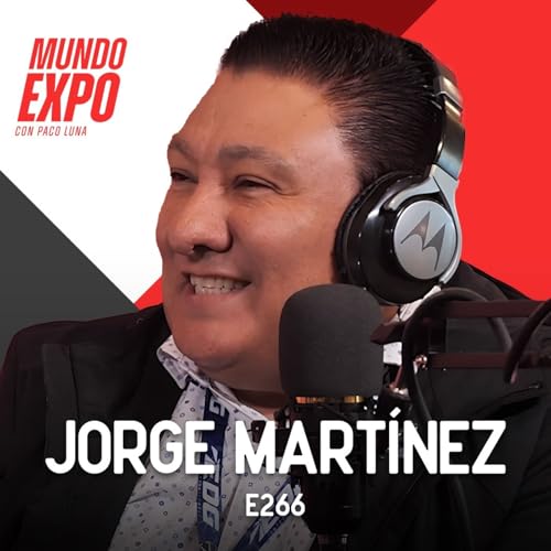 『Mi padre me enseñó la cultura de trabajo - Jorge Martínez - E266』のカバーアート