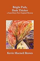 Bright Path, Dark Thicket: A Liam Dutra New England Mystery 1492316261 Book Cover