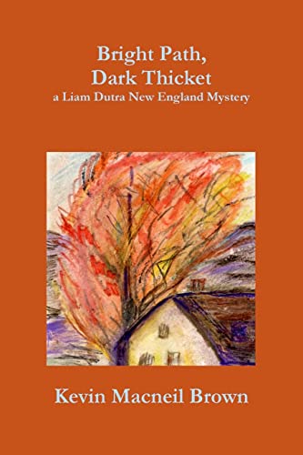 Bright Path, Dark Thicket: A Liam Dutra New Eng... 1492316261 Book Cover