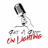 Get A Grip On Lighting Podcast
