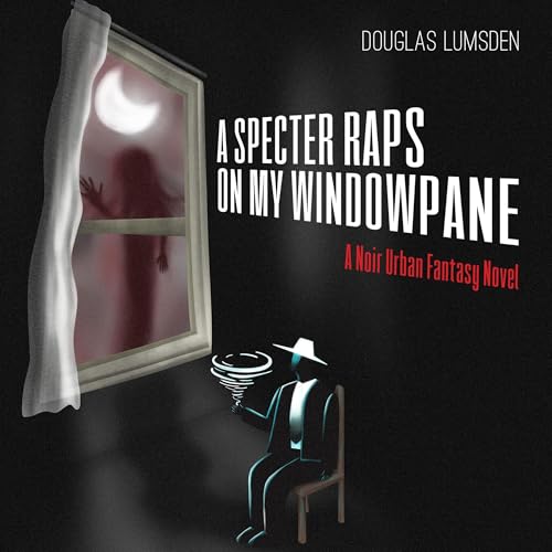 A Specter Raps on My Windowpane by Douglas Lumsden episode artwork