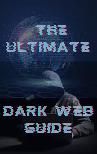 The Ultimate Dark Web Guide