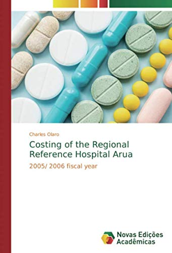 Costing of the Regional Reference Hospital Arua: 2005/ 2006 fiscal year