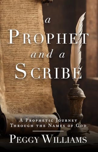 A Prophet and a Scribe: A Prophetic Journey through the Names of God