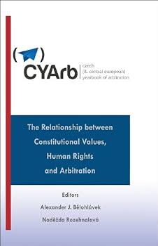 Hardcover Czech (& Central European) Yearbook of Arbitration - The Relationship between Constitutional Values, Human Rights, and Arbitration Book