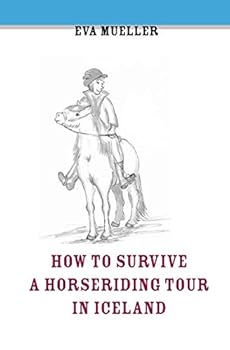 Paperback How To Survive A Horseriding Tour In Iceland Book