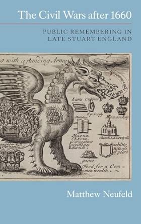 The Civil Wars after 1660: Public Remembering in Late Stuart England book cover