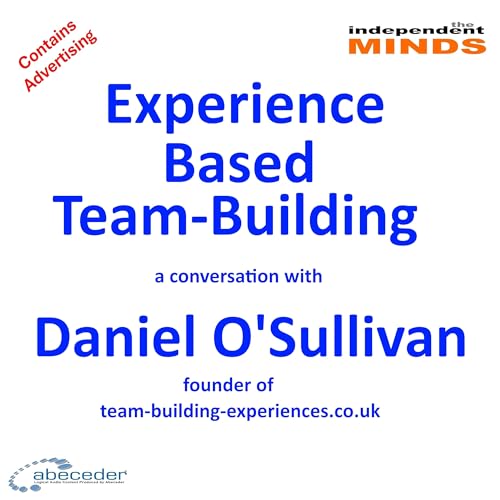 Experience Based Team Building &ndash; a conversation with Daniel O'Sullivan Team building expert