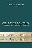 Christification: A Lutheran Approach to Theosis