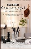 CTE-2100: Cosmetology I - Foundations of Salon Safety, Hair Design, and Client Care: Full Workbook Plus Answer Keys and Lecture Notes (B&W)