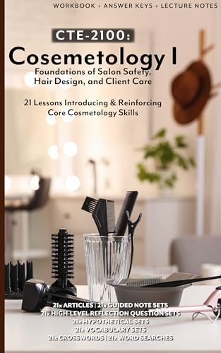 CTE-2100: Cosmetology I - Foundations of Salon Safety, Hair Design, and Client Care: Full Workbook Plus Answer Keys and Lecture Notes (B&W)