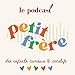 Petit Fr&Atilde;&uml;re - Le Podcast