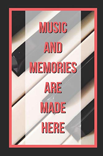 Music And Memories Are Made Here: Piano Themed Novelty Lined Notebook / Journal To Write In Perfect Gift Item (6 x 9 inches) image 3