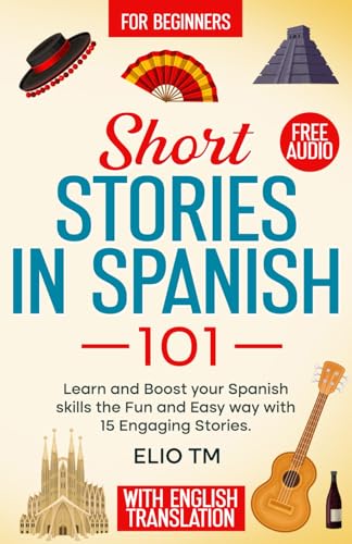 Image of Short Stories in Spanish 101: 15 Engaging Stories in Spanish and English, Learn and boost your Spanish skills the fun and easy way. (Easy Spanish)