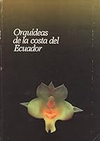 Orquídeas de la Costa Del Ecuador/Orchids from the Coast of Ecuador 9994116169 Book Cover